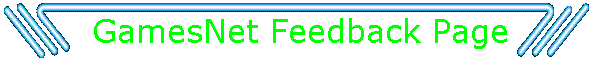 GamesNet Feedback Page