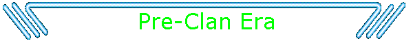 Pre-Clan Era